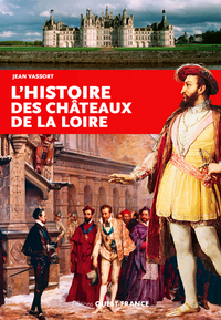 Histoire des Chateaux de la Loire