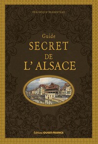 GUIDE SECRET DE L'ALSACE