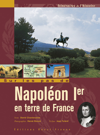 Sur les pas de Napoléon Ier en terre de France
