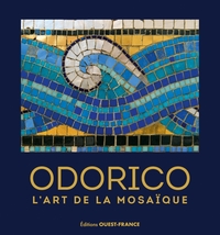 ODORICO, L'ART DE LA MOSAIQUE (REEDITION AUGMENTEE)