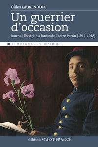 Un guerrier d'occasion - Pierre Perrin 1914-1918