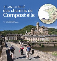 Atlas illustré des chemins de Compostelle
