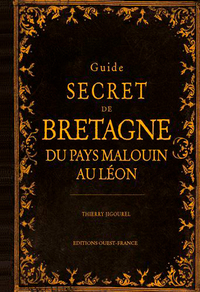 GUIDE SECRET DE BRETAGNE - DU PAYS MALOUIN AU LEON