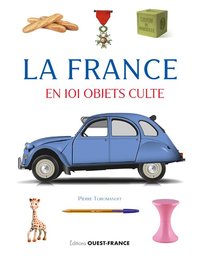 LA FRANCE EN 101 OBJETS CULTES