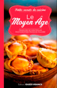 PETITS SECRETS DE CUISINE. LE MOYEN AGE