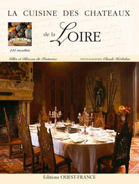 La Cuisine des châteaux de la Loire  - Anglais