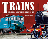 Trains - La grande aventure du chemin de fer