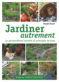 Jardiner autrement. La permaculture, conseils et principes de base