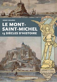 Le Mont Saint-Michel 13 siècles d'histoire