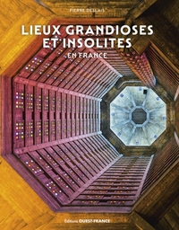 LIEUX GRANDIOSES ET INSOLITES EN FRANCE