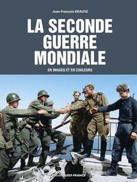La Seconde Guerre en images et en couleurs