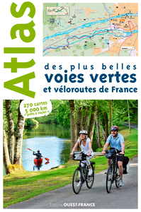 ATLAS DES PLUS BELLES VOIES VERTES ET VELOROUTES DE FRANCE