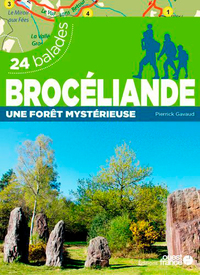 BROCELIANDE UNE FORET MYSTERIEUSE - 24 BALADES