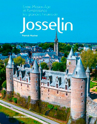 Entre Moyen Âge et Renaissance, les grandes heures de Josselin