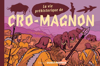 LA VIE PREHISTORIQUE DE CRO-MAGNON