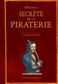 HISTOIRE SECRETE DE LA PIRATERIE