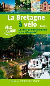 La Bretagne à vélo. Le canal de Nantes à Brest et la Vélodyssée -T.2