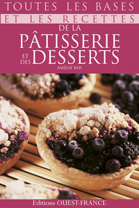 Toutes les bases et les recettes de la pâtisserie et des desserts