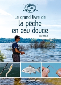 LE GRAND LIVRE DE LA PECHE EN EAU DOUCE