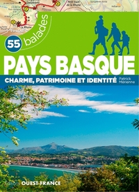 PAYS BASQUE - 55 BALADES. CHARME, PATRIMOINE ET IDENTITE