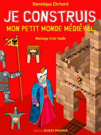 JE CONSTRUIS MON PETIT MONDE MEDIEVAL