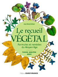 LE RECUEIL VEGETAL, FORMULES ET REMEDES DU MOYEN AGE