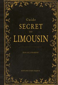 GUIDE SECRET DU LIMOUSIN