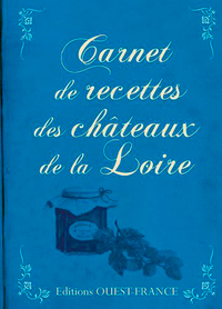 CARNET DE RECETTES DES CHATEAUX DE LA LOIRE