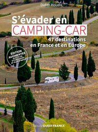 S'EVADER EN CAMPING-CAR - 47 DESTINATIONS EN FRANCE ET EN EUROPE