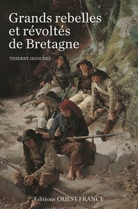 Grands rebelles et révoltés de Bretagne