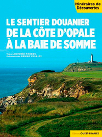 LE SENTIER DOUANIER DE LA COTE D'OPALE A LA BAIE DE SOMME