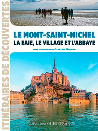 LE MONT-SAINT-MICHEL : LA BAIE, LE VILLAGE ET L'ABBAYE