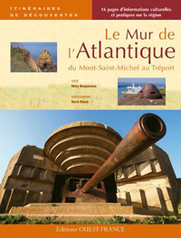 Le Mur de l'Atlantique, du Mont-Saint-Michel au Tréport