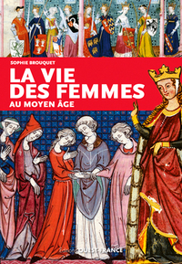 LA VIE DES FEMMES AU MOYEN AGE