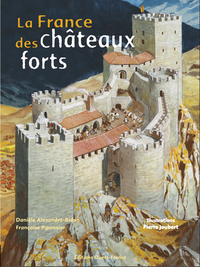 LA FRANCE DES CHATEAUX FORTS