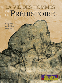 La Vie des hommes de la Préhistoire