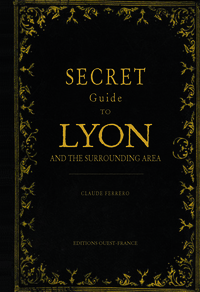 Guide secret de Lyon et de ses environs