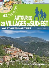 AUTOUR DE 20 VILLAGES DU SUD-EST - VAR ET ALPES-MARITIMES - 42 BALADES