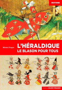 L'HERALDIQUE. LE BLASON POUR TOUS
