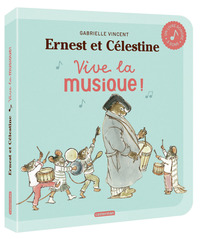 ERNEST ET CELESTINE - VIVE LA MUSIQUE ! - LIVRE SONORE A PARTIR DE 1 AN