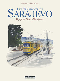 LES TRAMWAYS DE SARAJEVO - VOYAGE EN BOSNIE-HERZEGOVINE