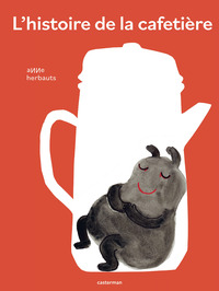 L'histoire de la cafetiè...re