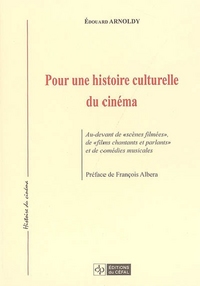 POUR UNE HISTOIRE CULTURELLE DU CINEMA : AU-DEVANT DE SCENES FILMEES, DE FILMS CHANTANTS ET PARLANTS