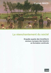 LE REECHANTEMENT SOCIAL : ENQUETE AUPRES DES TRAVAILLEURS SOCIAUX A PROPOS DES BESOINS EN FORMATION