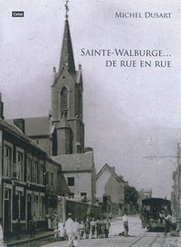 SAINTE-WALBURGE : DE RUE EN RUE