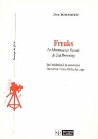 FREAKS : LA MONSTRUEUSE PARADE DE TOD BROWNING : DE L'EXHIBITION A LA MONSTRATION, DU CINEMA COMME T