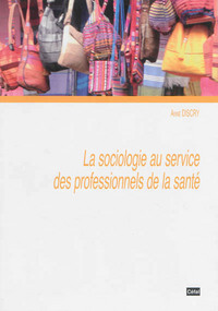 LA SOCIOLOGIE AU SERVICE DES PROFESSIONNELS DE LA SANTE