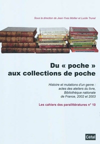 DU POCHE AUX COLLECTIONS DE POCHE : HISTOIRE ET MUTATIONS D'UN GENRE : ACTES DES ATELIERS DU LIVRE