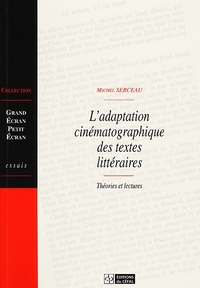 L'adaptation cinématographique des textes littéraires - théories et lectures