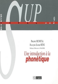 UNE INTRODUCTION A LA PHONETIQUE : MANUEL A L'INTENTION DES LINGUISTES, ORTHOPHONISTES ET LOGOPEDES